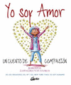 YO SOY AMOR. UN CUENTO DE COMPASION