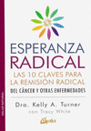 ESPERANZA RADICAL. LAS 10 CLAVES PARA LA REMISION RADICAL DEL CANCER Y OTRAS ENFERMEDADES
