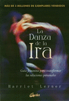 DANZA DE LA IRA, LA. GUIA FEMENINA PARA TRANSFORMAR LAS RELACIONES PERSONALES