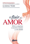 FLUIR DEL AMOR, EL. VOLVER A AMARNOS A NOSOTROS MISMOS Y A LOS DEMAS
