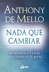 NADA QUE CAMBIAR. DESPIERTA Y VERAS QUE TODO ESTA BIEN