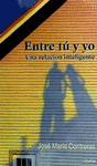 ENTRE TU Y YO UNA RELACION INTELIGENTE
