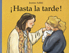 �HASTA LA TARDE!