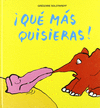 QUE MAS QUISIERAS?