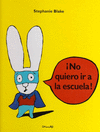 NO QUIERO IR A LA ESCUELA