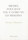 MICHEL FOUCAULT TAL Y COMO YO LO IMAGINO