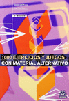 MIL EJERCICIOS Y JUEGOS CON MATERIAL ALTERNATIVO