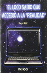 LOCO SABIO QUE ACCEDIO A LA REALIDAD EL