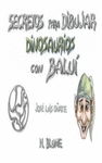 SECRETOS DIBUJAR DINOSAURIOS CON BALUI