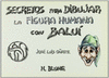SECRETOS DIBUJAR LA FIGURA HUMANA CON BALUI