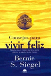 CONSEJOS VIVIR FELIZ. BERNIE S. SIEGEL