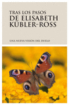 TRAS LOS PASOS DE ELISABETH K�BLER-ROSS