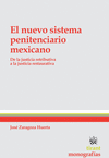 EL NUEVO SISTEMA PENITENCIARIO MEXICANO DE LA JUSTICIA RETRIBUTIVA A LA JUSTICIA RESTAURATIVA