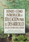 DONDE Y COMO INTRODUCIR LA EDUC.PARA EL DESRROLLO EN LOS CENTROS EDUC.