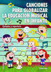 CANCIONES PARA GLOBALIZAR LA EDUCACION MUSICAL EN INFANTIL