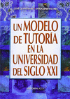 UN MODELO DE TUTORIA EN LA UNIVERSIDAD DEL SIGLO XXI
