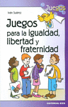JUEGOS PARA LA IGUALDAD, LIBERTAD Y FRATERNIDAD