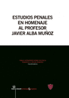 ESTUDIOS PENALES EN HOMENAJE AL PROFESOR JAVIER ALBA MU�OZ