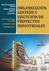 ORGANIZACION, GESTION Y EJECUCION DE PROYECTOS INDUSTRIALES