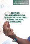 GESTION DEL CONOCIMIENTO, CAPITAL INTELECTUAL E INDICADORES APLICADOS