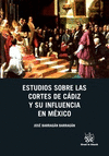 ESTUDIOS SOBRE LAS CORTES DE CADIZ Y SU INFLUENCIA EN MEXICO