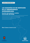 GARANTIAS DE NO REPETICION EN LA JURISPRUDENCIA INTERAMERICANA LAS