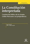 CONSTITUCION INTERPRETADA LA (CONSTITUCION POLITICA DE LOS ESTADOS UNIDOS MEXICANOS C/JURISPRUDENCIA