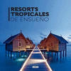RESORTS TROPICALES DE ENSUE�O