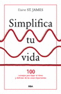 SIMPLIFICA TU VIDA 100 CONSEJOS PARA BAJAR EL RITMO Y DISFRUTAR DE LAS COSAS IMPORTANTES