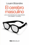 CEREBRO MASCULINO EL LAS CLAVES CIENTIFICAS DE COMO PIENSAN LOS HOMBRES Y LOS NIOS
