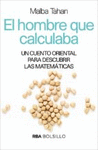HOMBRE QUE CALCULABA, EL. UN CUENTO ORIENTAL PARA DESCUBRIR LAS MATEMATICAS
