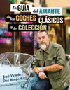 GUIA DEL AMANTE DE LOS COCHES CLASICOS Y DE COLECCION, LA