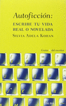 AUTOFICCION: ESCRIBE TU VIDA REAL O NOVELADA