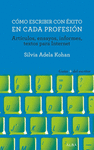 COMO ESCRIBIR CON EXITO EN CADA PROFESION. ARTICULOS, ENSAYOS, INFORMES, TEXTOS PARA INTERNET