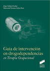 GUIA DE INTERVENCION EN DROGODEPENDENCIAS EN TERAPIA OCUPACIONAL