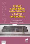 CIUDAD Y EDUCACION: ANTEDECENTES Y NUEVAS PERSPECTIVAS