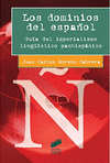 DOMINIOS DEL ESPA�OL. GUIA DEL IMPERIALISMO LING�ISTICO PANHISPANICO, LOS