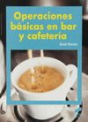 OPERACIONES BASICAS EN CAFETERIA Y BAR