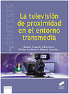 TELEVISION DE PROXIMIDAD EN EL ENTORNO TRANSMEDIA, LA