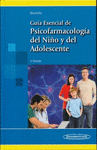 GUIA ESENCIAL DE PSICOFARMACOLOGIA DEL NI�O Y DEL ADOLESCENTE 2AED