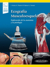 ECOGRAFIA MUSCULOESQUELETICA EXPLORACION DE LA ANATOMIA Y LA PATOLOGIA INCLUYE EBOOK