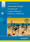 NEUROPSICOLOGIA A TRAVES DE CASOS CLINICOS: EVALUACION Y REHABILITACION 2AED +E
