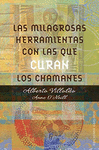 MILAGROSAS HERRAMIENTAS CON LAS QUE CURAN LOS CHAMANES, LAS
