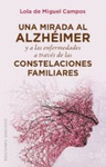 UNA MIRADA AL ALZHEIMER Y A LAS ENFERMEDADES A TRAVES DE LAS CONTELACIONES FAMILIARES