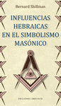 INFLUENCIAS HEBRAICAS EN EL SIMBOLISMO MASONICO