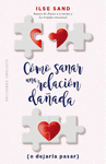 COMO SANAR UNA RELACION DA�ADA (O DEJARLA PASAR)