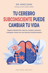 TU CEREBRO SUBCONSCIENTE PUEDE CAMBIAR TU VIDA