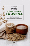 COMO CURA LA AVENA LOS BENEFICIOS DEL CEREAL MAS COMPLETO