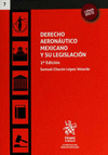 DERECHO AERONAUTICO MEXICANO Y SU LEGISLACION 2A EDICION