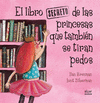 LIBRO SECRETO DE LAS PRINCESAS QUE TAMBIEN SE TIRAN PEDOS, EL